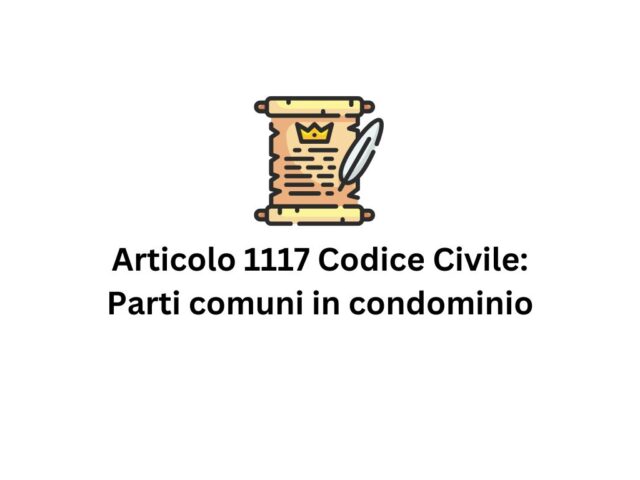 Articolo 1117 Codice Civile e le parti comuni in condominio