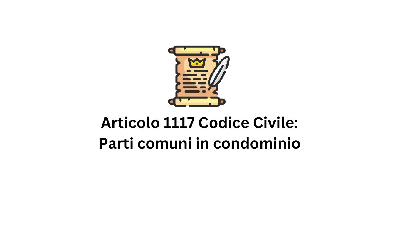 Articolo 1117 Codice Civile e le parti comuni in condominio