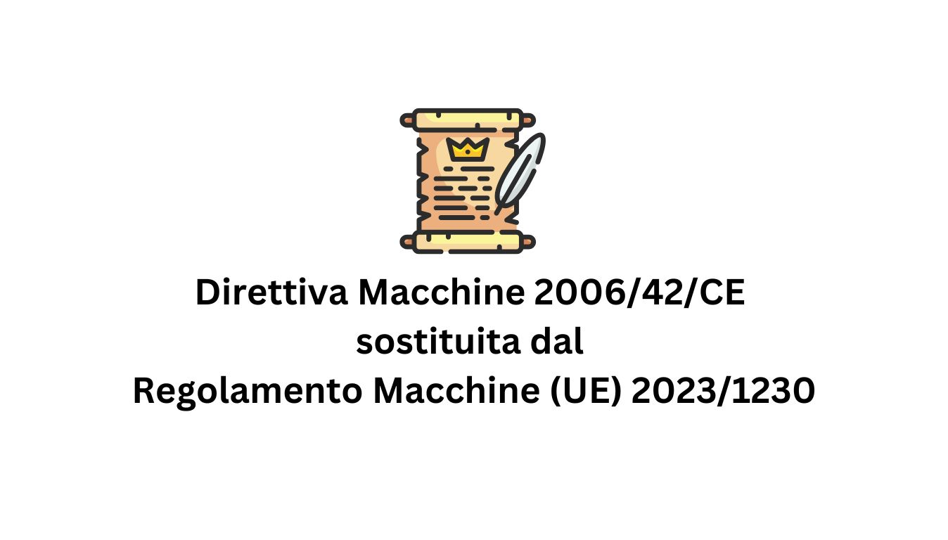 Direttiva Macchine 2006/42/CE sostituita dal Regolamento Macchine (UE) 2023/1230